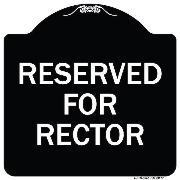 Signmission Reserved for Rector Heavy-Gauge Aluminum Architectural Sign, 18" x 18", BW-1818-23177 A-DES-BW-1818-23177 - main